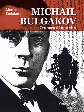 Michail Bulgakov. Cronaca di una vita