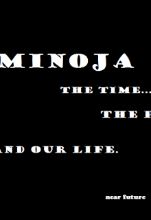 Minoja The Time..the people...and our life