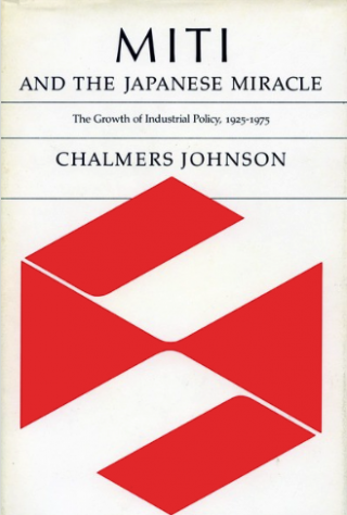 MITI и японское чудо. Рост промышленной политики, 1925-1975 гг. [MITI and the Japanese Miracle: The Growth of Industrial Policy, 1925-1975]