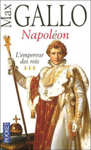 Napoléon. L'empereur des rois