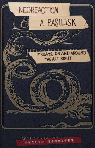 Neoreaction a Basilisk: Essays on and Around the Alt-Right