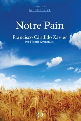 Notre Pain [livre 2 de la Collection 'Source Vive' (Interprétation des Textes Evangéliques) par Emmanuel]