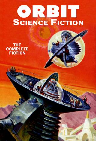 Orbit Science Fiction. The Complete Fiction