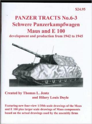 Panzer Tracts No.6-3: Schwere-Panzerkampfwagen Maus and E 100: Development and Production from 1942 to 1945