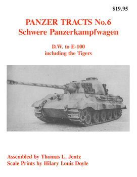 Panzer Tracts No.6: Schwere Panzerkampfwagen: D.W. to E-100 Including the Tigers