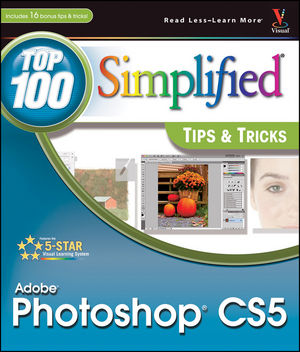 Photoshop® CS5: Top 100 Simplified® Tips and Tricks