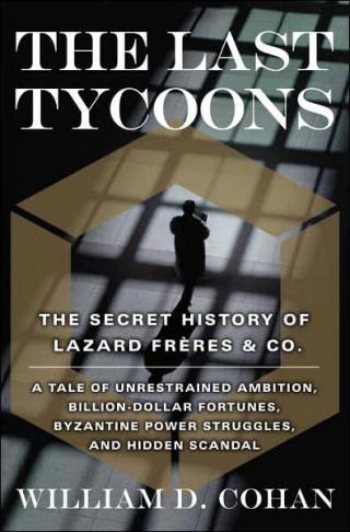 Последние магнаты. Тайная история [The last tycoons: the secret history of Lazard Frères & Co]