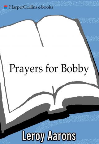 Prayers For Bobby: A Mother's Coming to Terms with the Suicide of Her Gay Son[Prayers For Bobby]