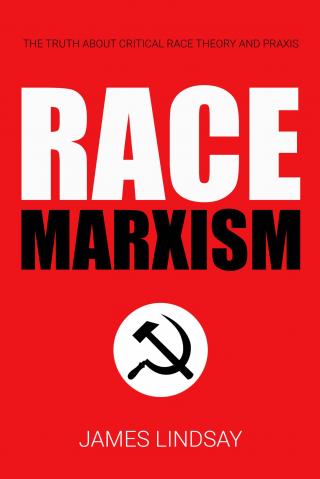 Расовый марксизм. Правда о критической расовой теории и практике [Race Marxism]