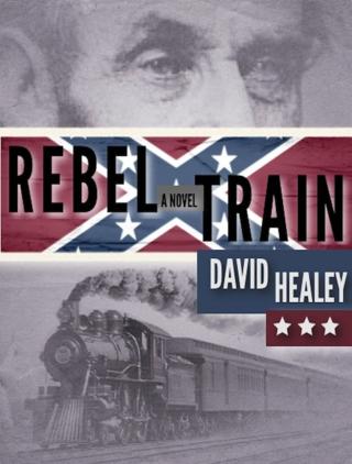 Rebel Train: A Civil War Novel