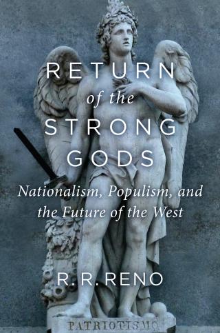 Return of the Strong Gods: Nationalism, Populism, and the Future of the West