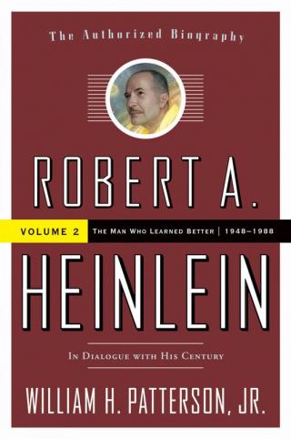 Robert A. Heinlein, Vol 2 In Dialogue with His Century Volume 2 (1948-1988) The Man Who Learned Better