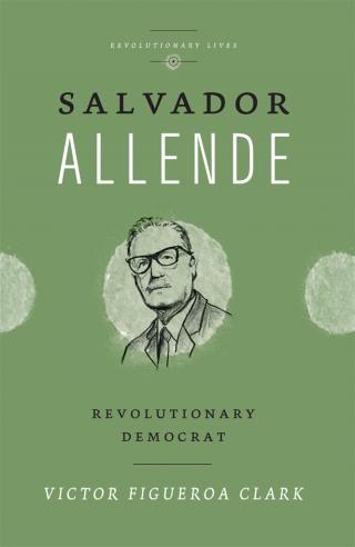 Salvador Allende - Revolutionary democrat