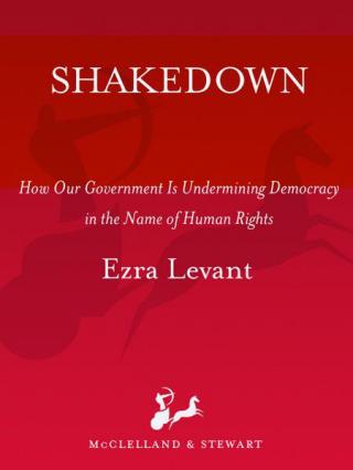 Shakedown: How Our Government is Undermining Democracy in the Name of Human Rights