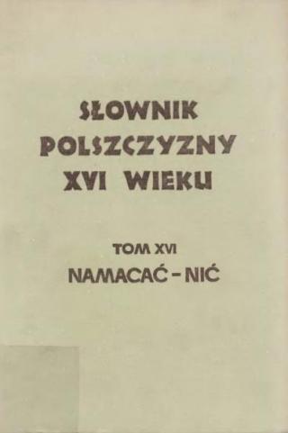 Słownik Polszczyzny XVI wieku Tom 16