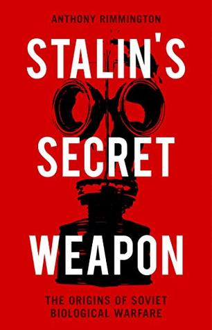 Stalin's Secret Weapon: The Origins of Soviet Biological Warfare