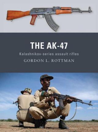 The AK-47: Kalashnikov-Series Assault Rifles