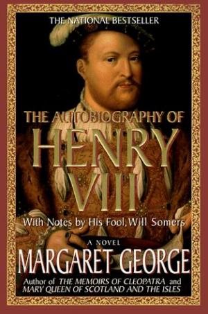 The Autobiography of Henry VIII With Notes by His Fool, Will Somers