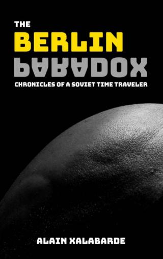 The Berlin Paradox: Chronicles of a Soviet Time Traveler