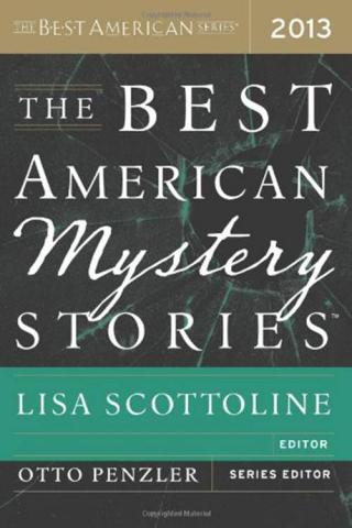 The Best American Mystery Stories 2013 [An anthology of stories edited by Lisa Scottoline and Otto Penzler]