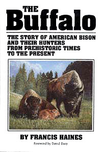 The Buffalo: The Story of American Bison and Their Hunters From Prehistoric Times to the Present