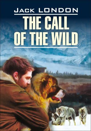 The Call of the Wild / Зов предков. Книга для чтения на английском языке [litres]
