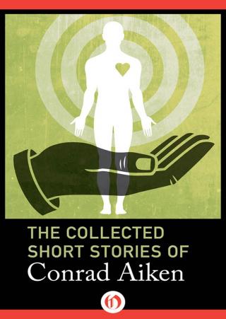 The Collected Short Stories of Conrad Aiken