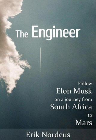 The Engineer: Follow Elon Musk on a Journey from South Africa to Mars