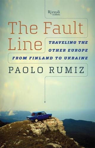 The Fault Line: Traveling the Other Europe, from Finland to Ukraine