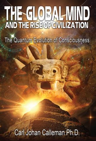 The global mind and the rise of civilization : the quantum evolution of consciousness