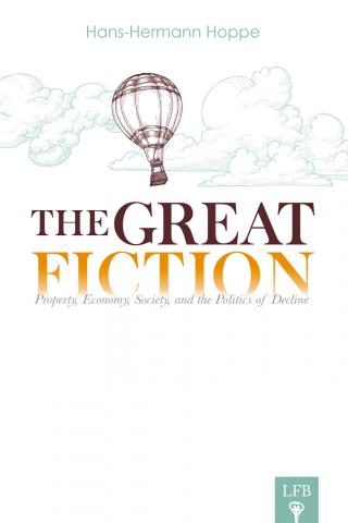 The Great Fiction. Property, Economy, Society, and the Politics of Decline