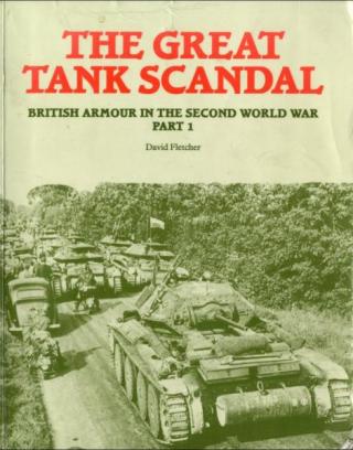 The Great Tank Scandal - British Armour in the Second World War