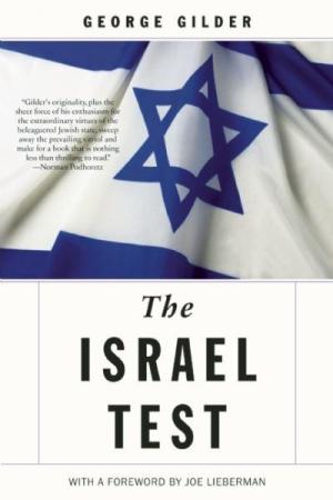 The Israel Test: Why the World's Most Beseiged State Is a Beacon of Freedom and Hope for the World Economy