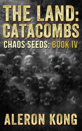 The Land: Catacombs (Chaos Seeds Book 4) [Kobo]