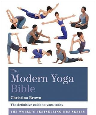 The Modern Yoga Bible [The definitive guide to yoga today]