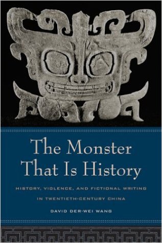 The Monster That Is History: History, Violence, and Fictional Writing in Twentieth-Century China