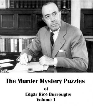 The Murder Mystery Puzzles of Edgar Rice Burroughs Vol.1 [Short Stories]