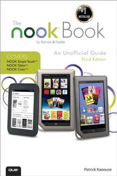 The NOOK Book: An Unofficial Guide. Everything you need to know about the NOOK Tablet, NOOK Color, and the NOOK Simple Touch
