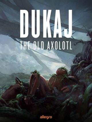 The Old Axolotl [Starość aksolotla]