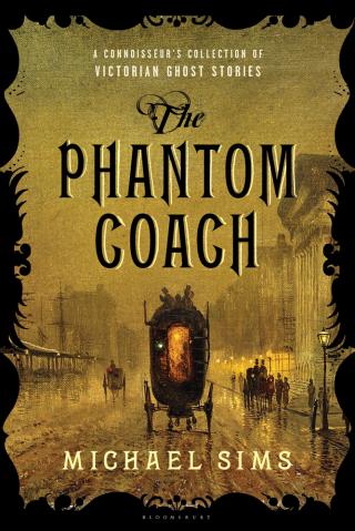 The Phantom Coach [A Connoisseur's Collection of the Best Victorian Ghost Stories]