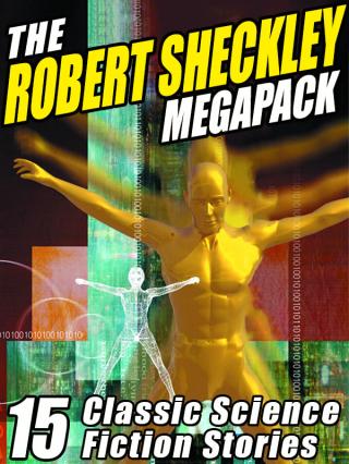 The Robert Sheckley Megapack [Collection]