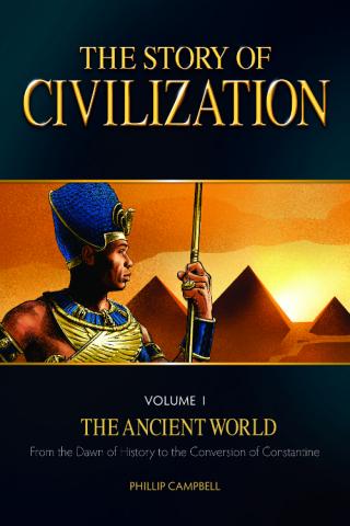 THE STORY OF CIVILIZATION [VOLUME I: THE ANCIENT WORLD FROM THE DAWN OF HISTORY TO THE CONVERSION OF CONSTANTINE]