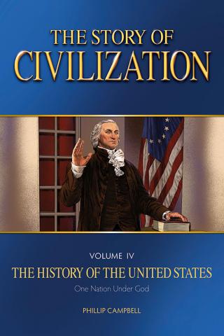 The Story of Civilization [VOLUME IV:  THE HISTORY OF THE UNITED STATES - ONE NATION UNDER GOD]