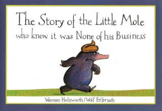 The Story of the Little Mole Who Knew It Was None of His Business [Маленький крот, который хотел знать, кто наделал ему на голову]