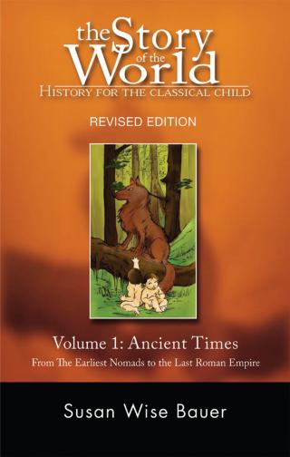 The story of the world [: history for the classical child. Vol. 1, Ancient times : from the earliest nomads to the last Roman emperor]