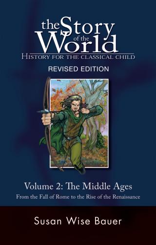 The story of the world [: history for the classical child.  Volume 2, the Middle Ages : from the fall of Rome to the rise of the  Renaissance]