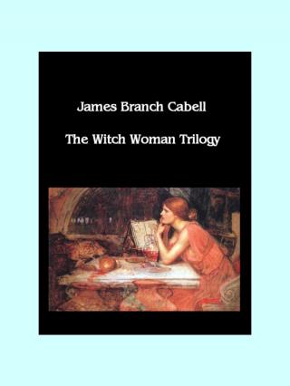 The Witch-Woman Trilogy [The Music Behind The Moon, The White Robe, The Way Of Ebcen, original Colophon]