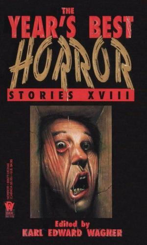 The Year's Best Horror Stories: XVIII