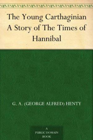 The Young Carthaginian, A Story of the Time of Hannibal
