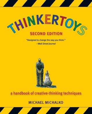 Thinkertoys: A Handbook of Creative-Thinking Techniques [2nd Edition]